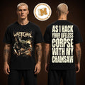 White Chaple Band Merch Tee As I Hack Your Life Less Corpse With My Chainsaw Two Sided Unisex T-Shirt