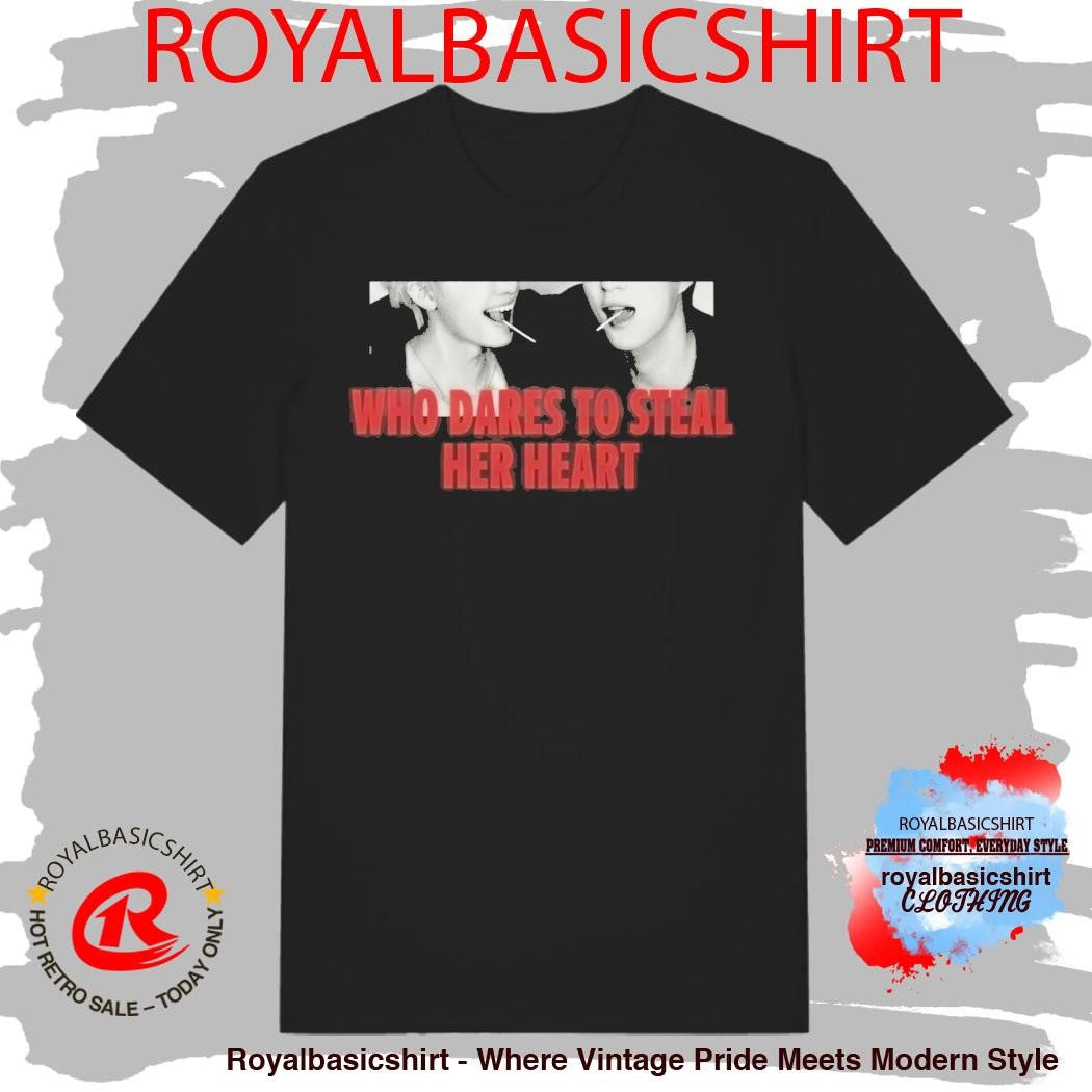 Who Dares To Steal Her Heart Shirt