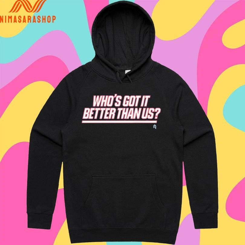 Who’s Got It Better Than Us 2026 Shirts