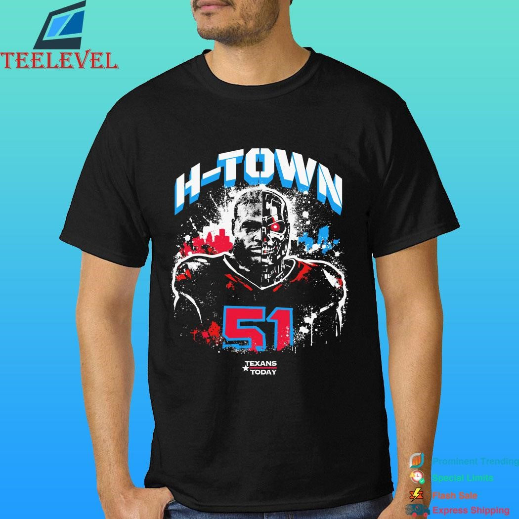 Will Anderson Jr X Terminator H-town 51 Texans Today Houston Texans Shirt