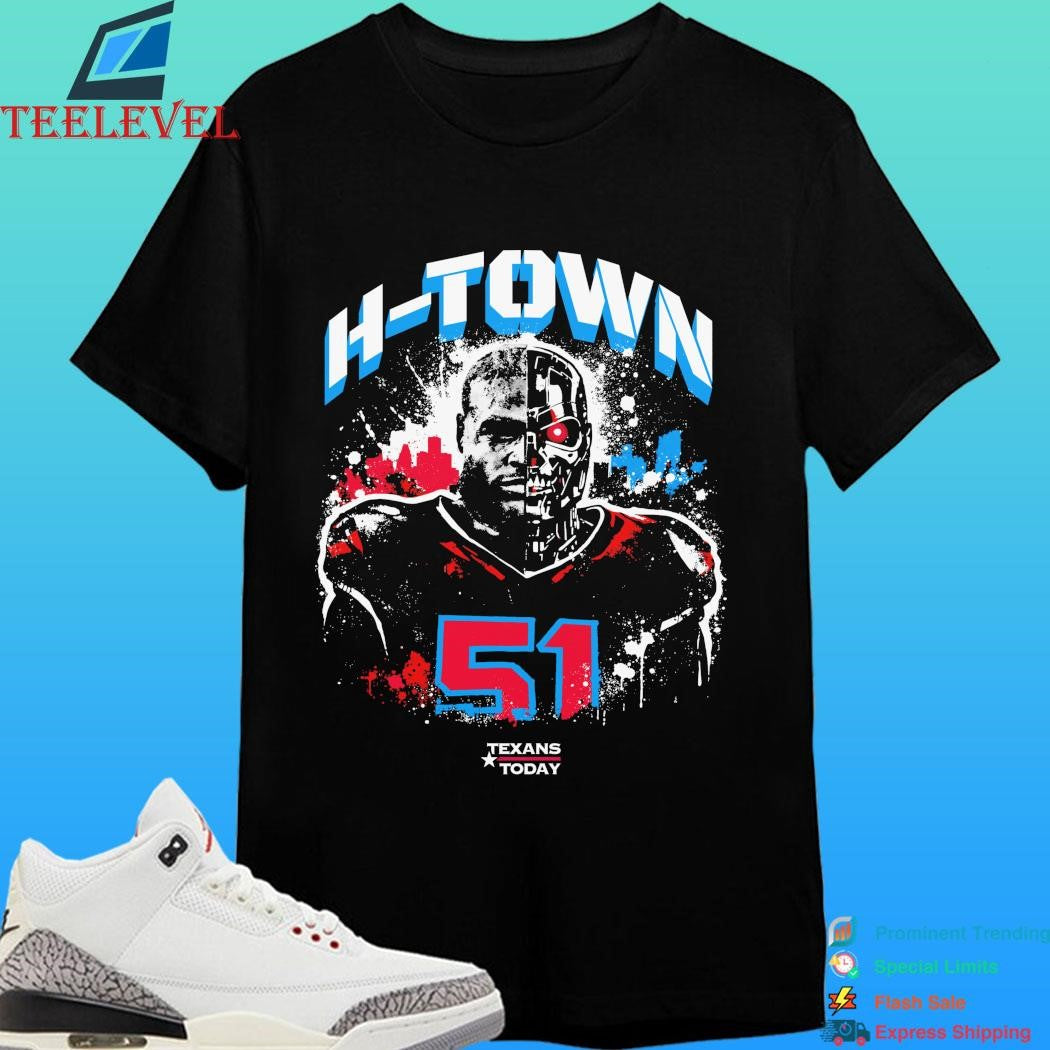 Will Anderson Jr X Terminator H-town 51 Texans Today Houston Texans Shirt