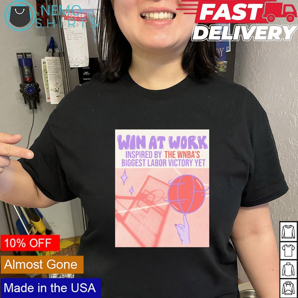 Win at work inspired by the WNBA’s biggest labor victory yet shirt