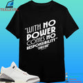 With No Power Comes No Responsibility Spider Noir Shirt