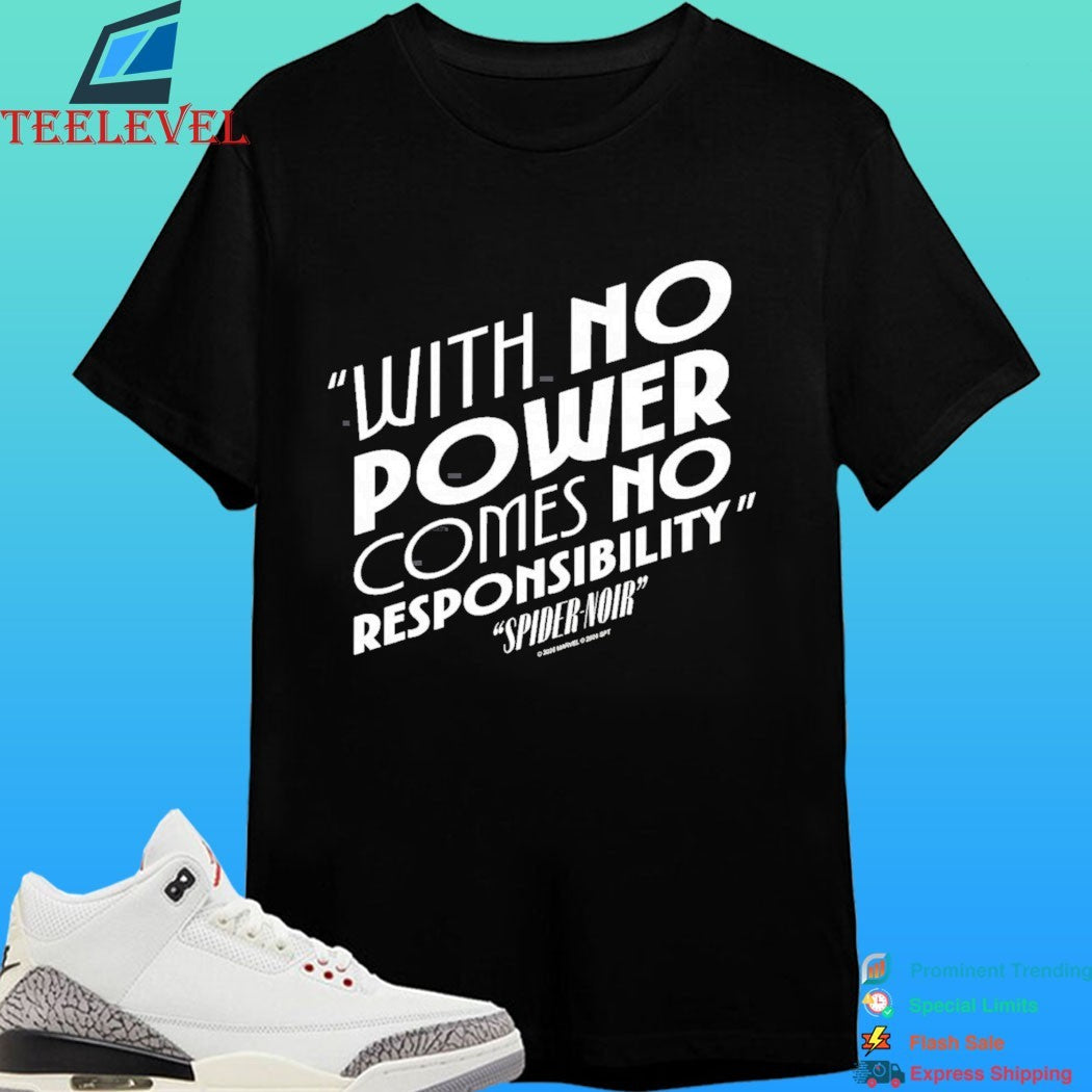 With No Power Comes No Responsibility Spider Noir Shirt