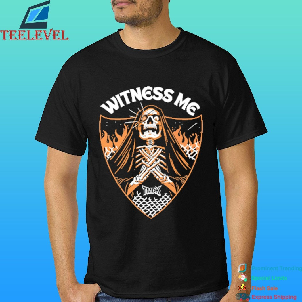 Witness Me Reaper Tmdk Shirt