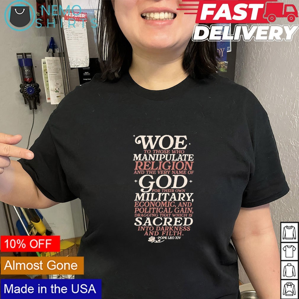 Woe to those who manipulate religion and the very name of god shirt