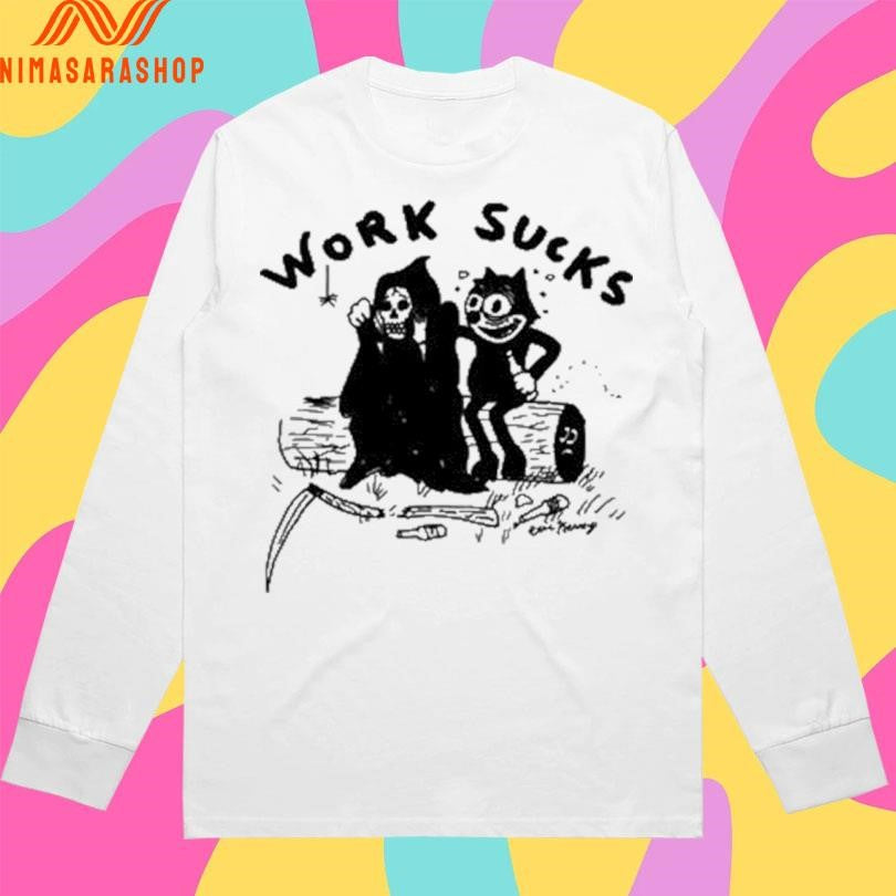 Work Sucks Death Grim Reaper And Cat Felix Shirts