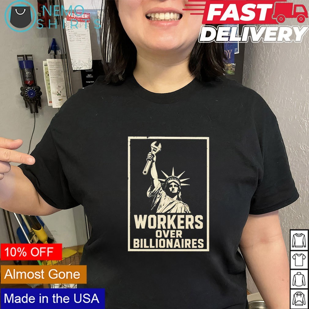 Workers over billionaires Statue of Liberty shirt