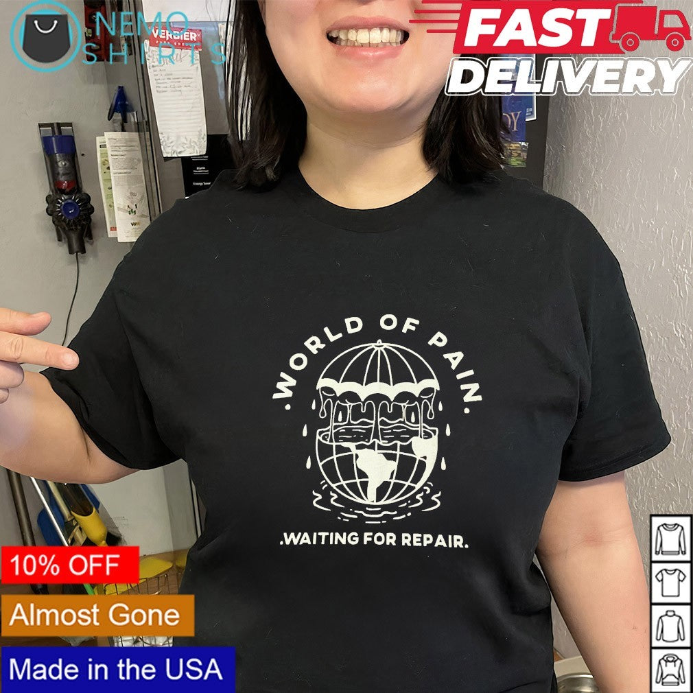 World of pain waiting for repair shirt