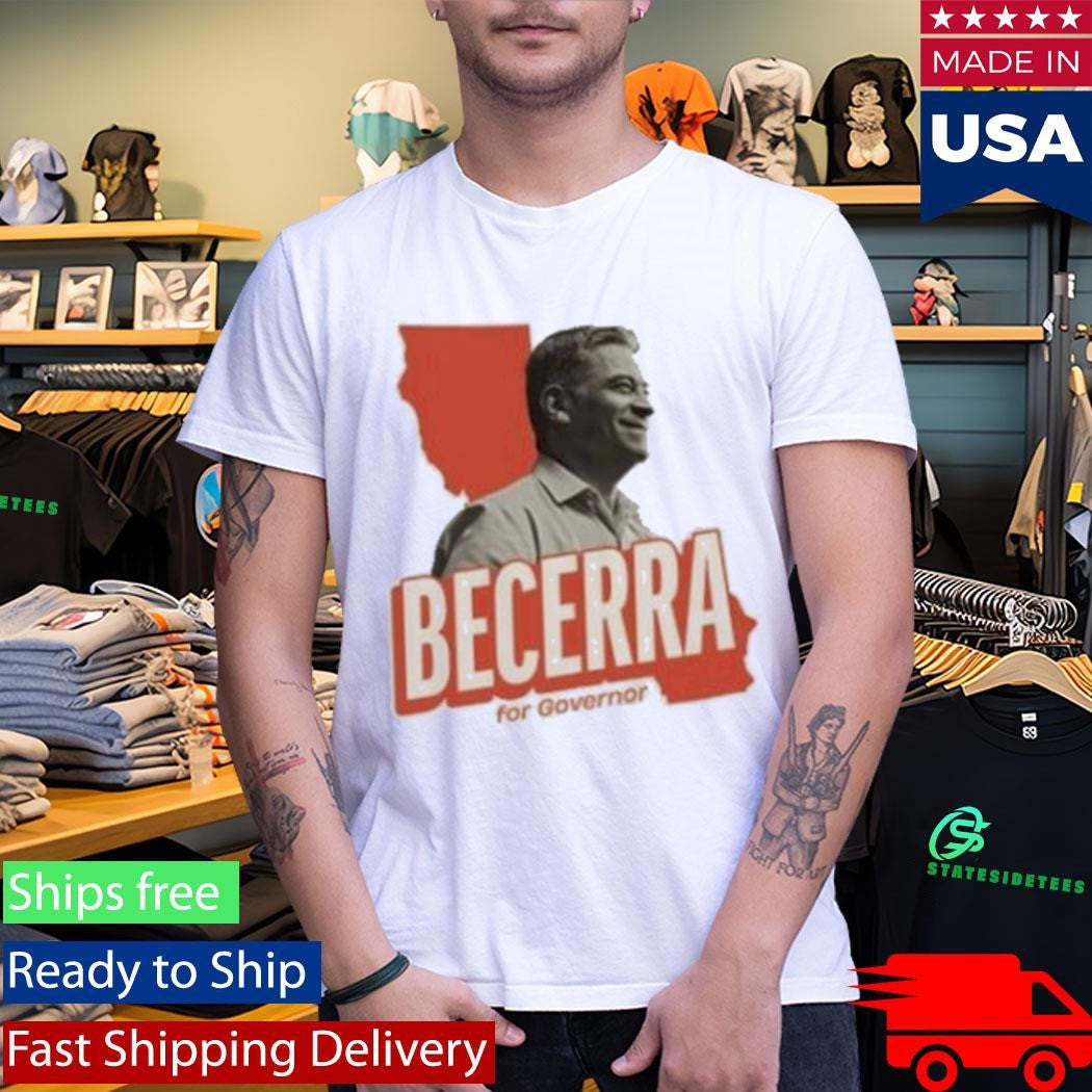 Xavier Becerra Becerra For Governor Photo Shirt