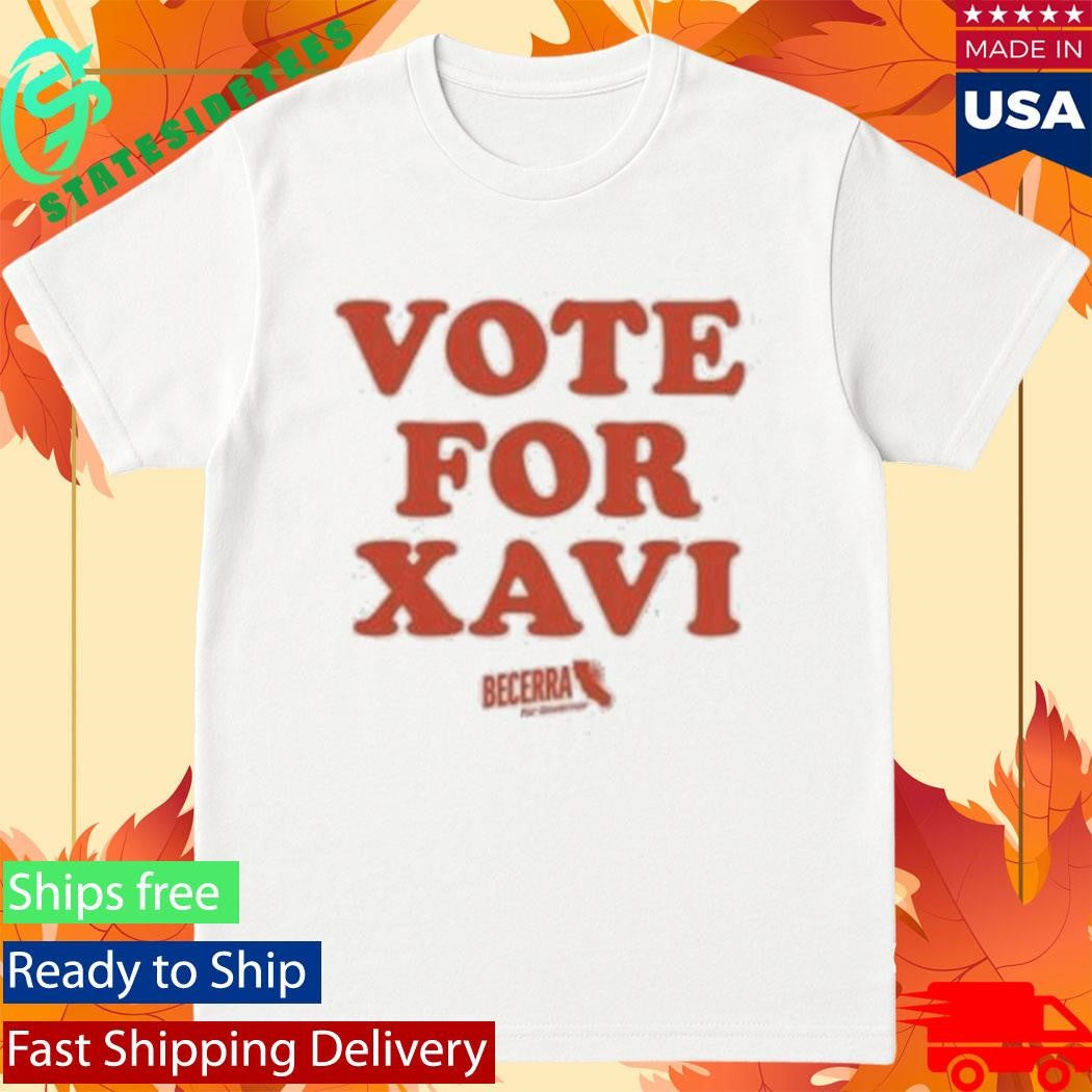 Xavier Becerra Vote For Xavi Shirt