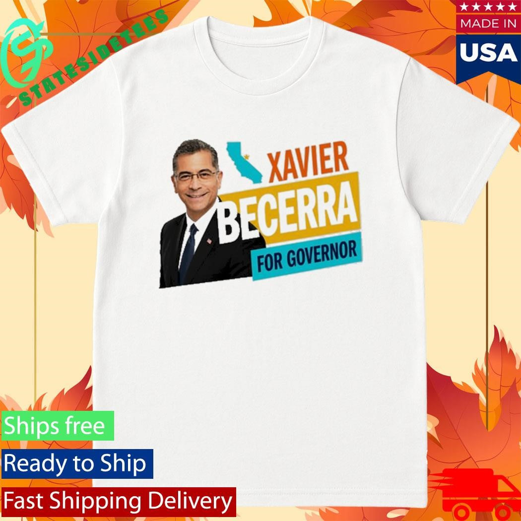 Xavier Becerra for Governor Campaign T-Shirt