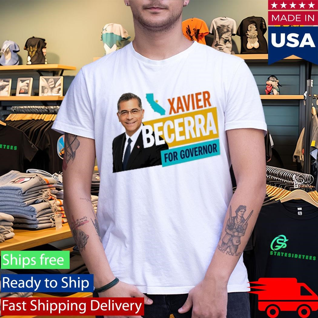 Xavier Becerra for Governor Campaign T-Shirt