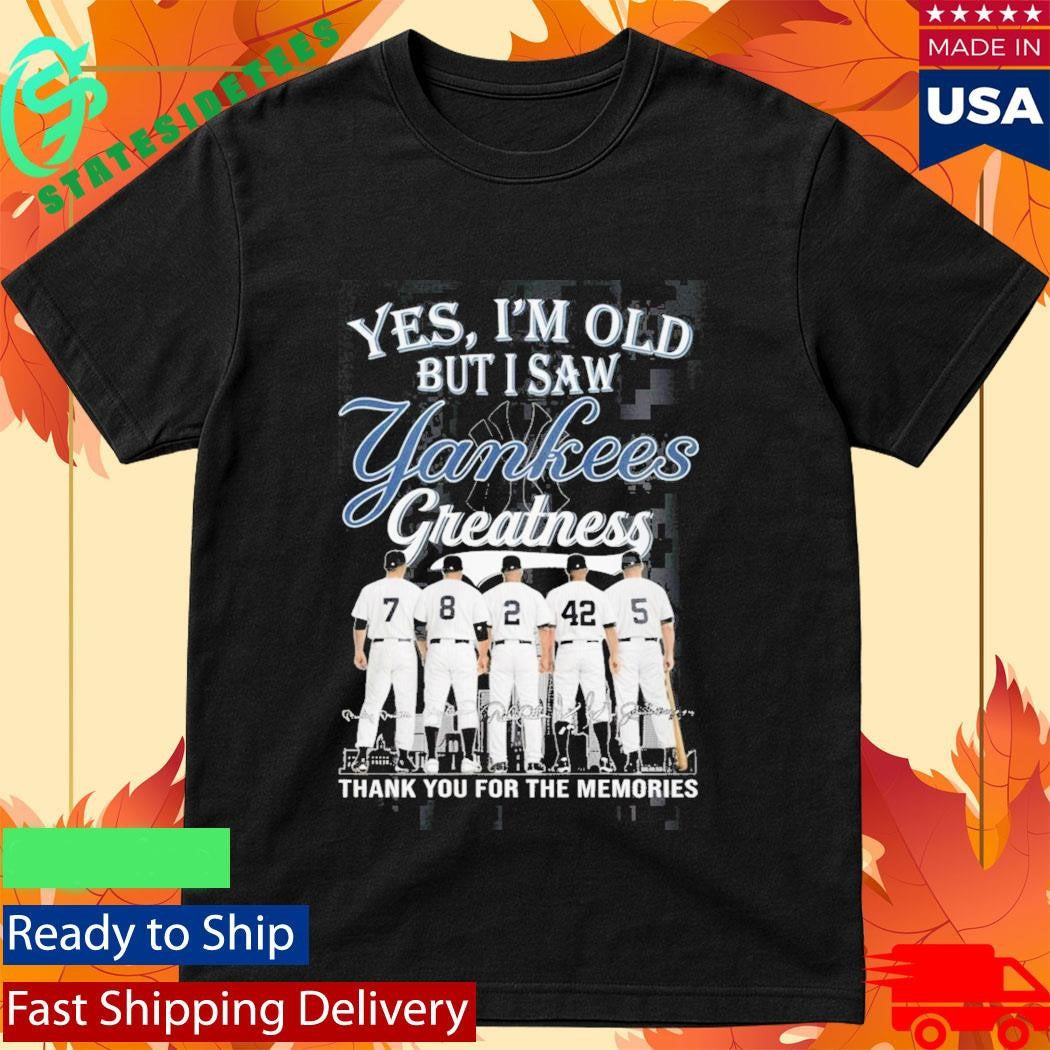 Yankees 2026 Yes Im Old But I Saw Greatness Shirt