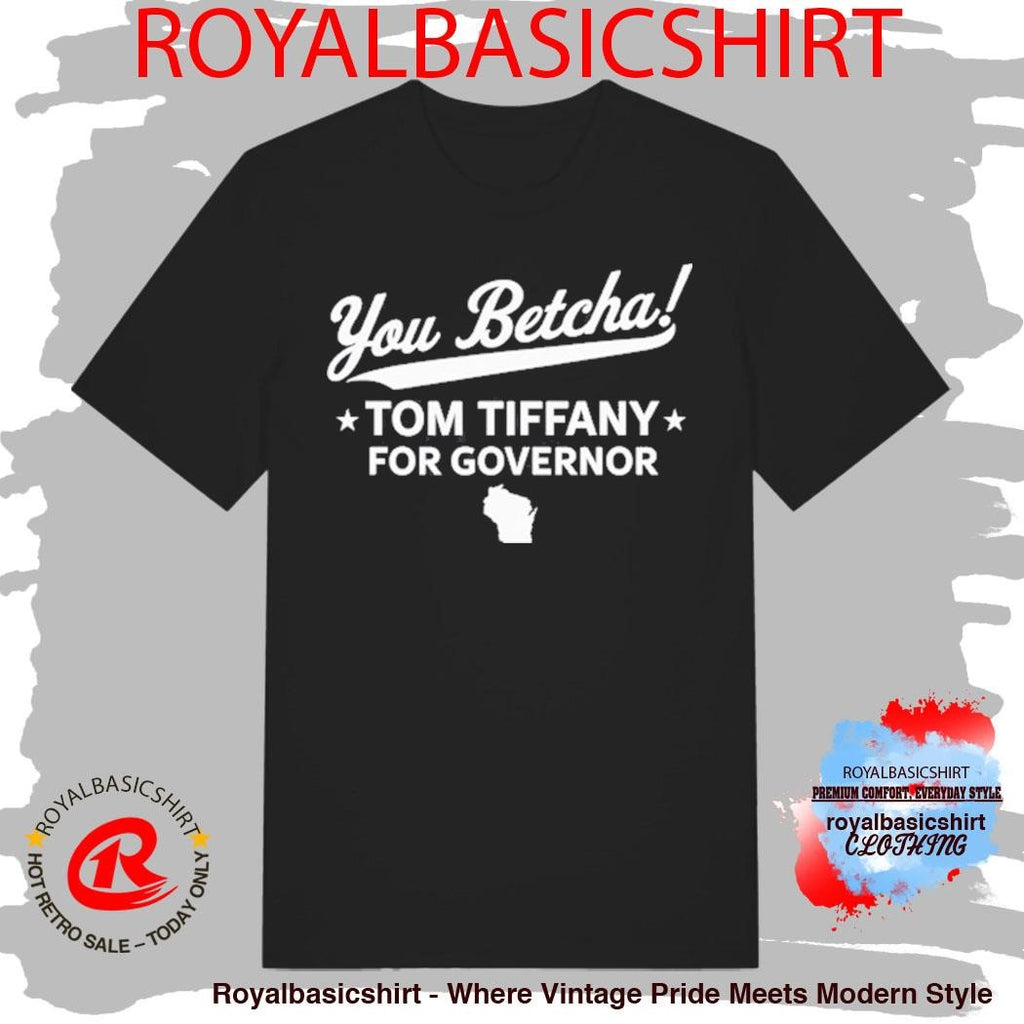 You Betcha Tom Tiffany for Governor Wisconsin map T-Shirt