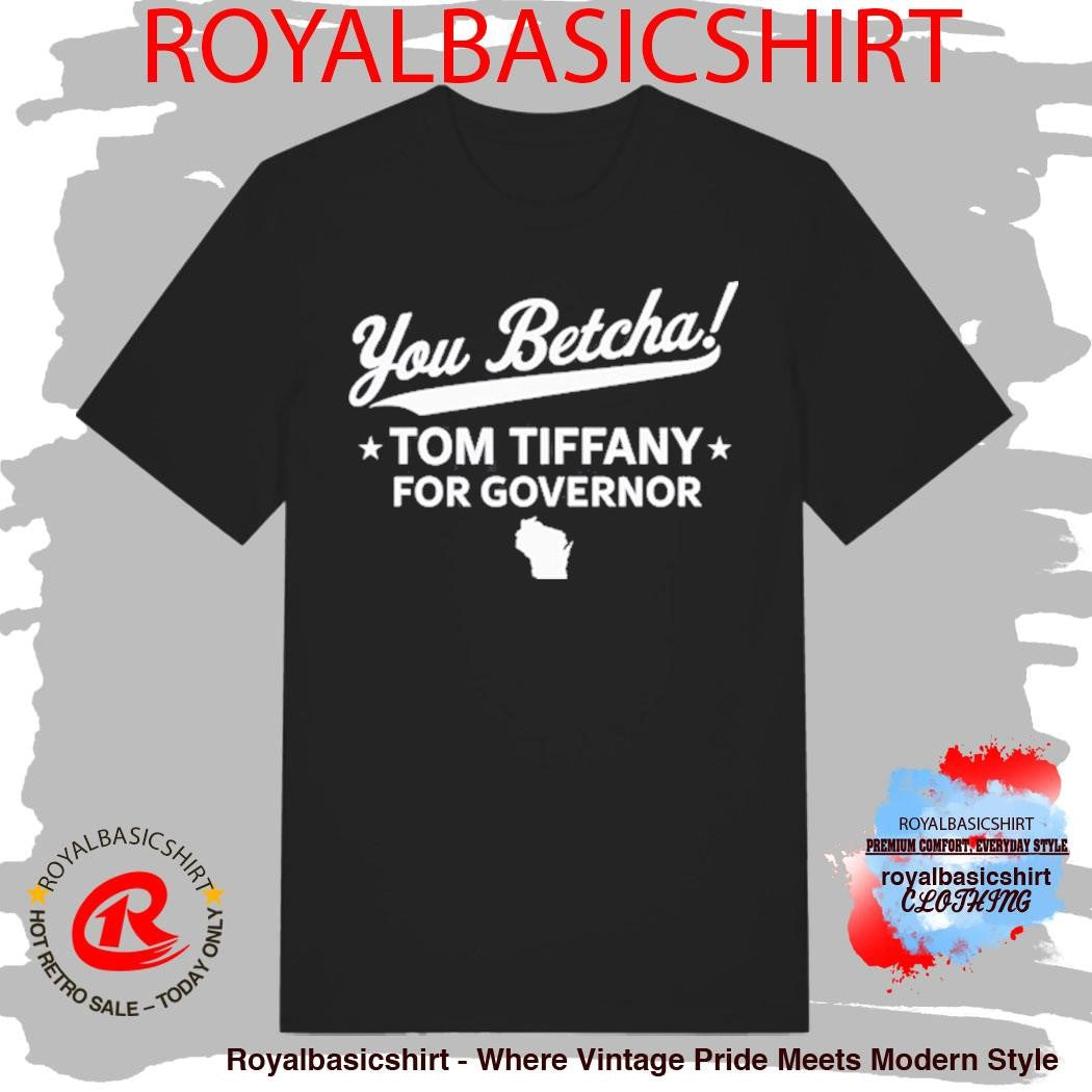 You Betcha Tom Tiffany for Governor Wisconsin map T-Shirt