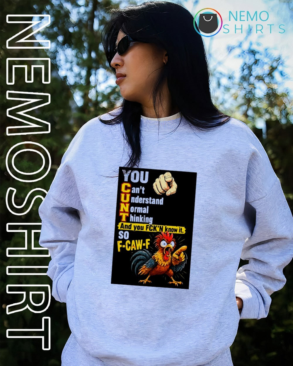 You CUNT can’t understand normal thinking chicken F caw F shirt