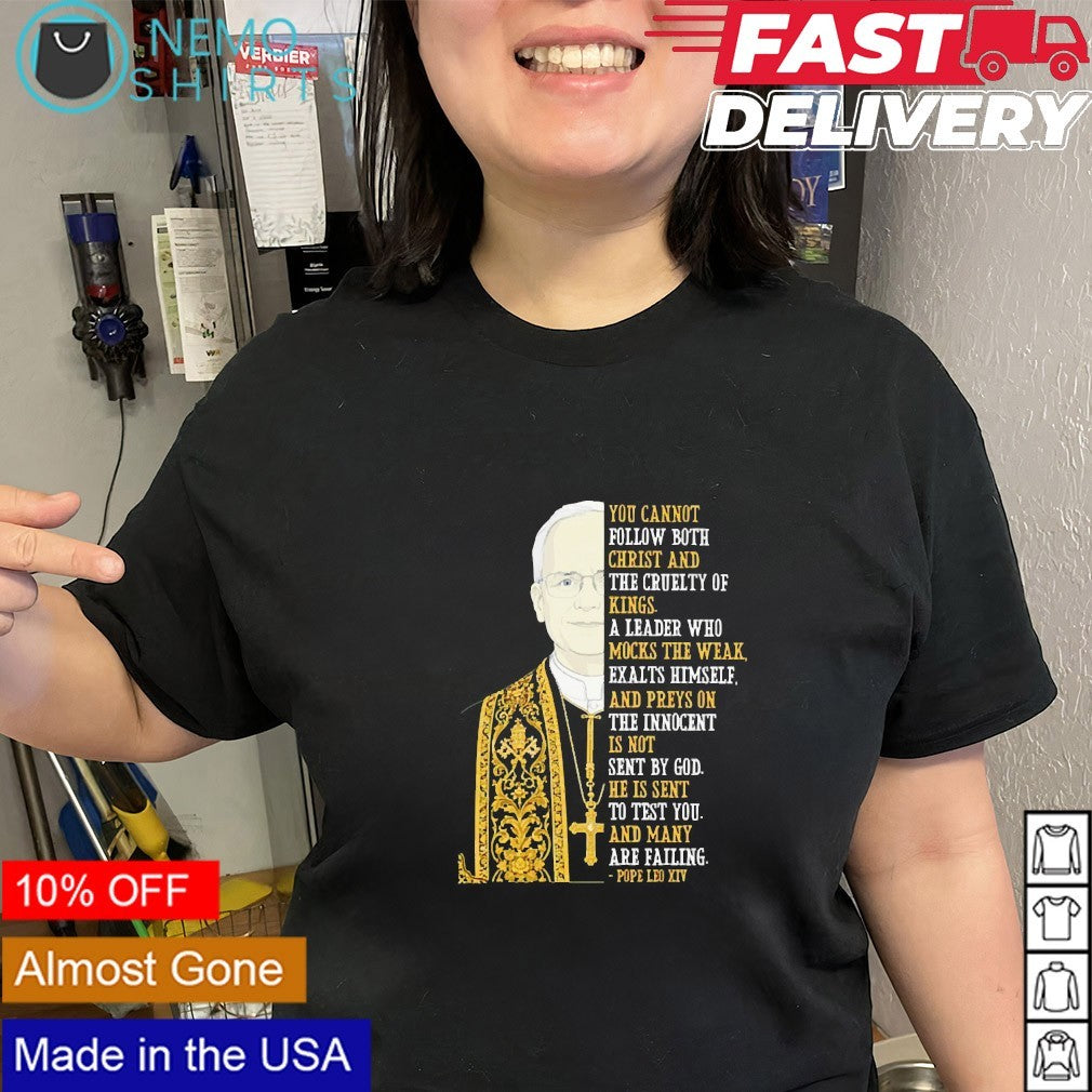 You cannot follow both Christ and the cruelty of king quote shirt