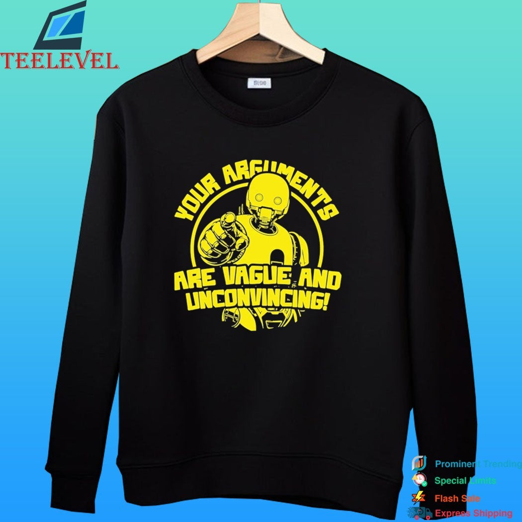 Your Arguments Are Vague And Unconvincing Shirt