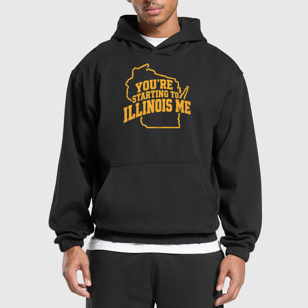 You’re Starting To Illinois Me Shirt