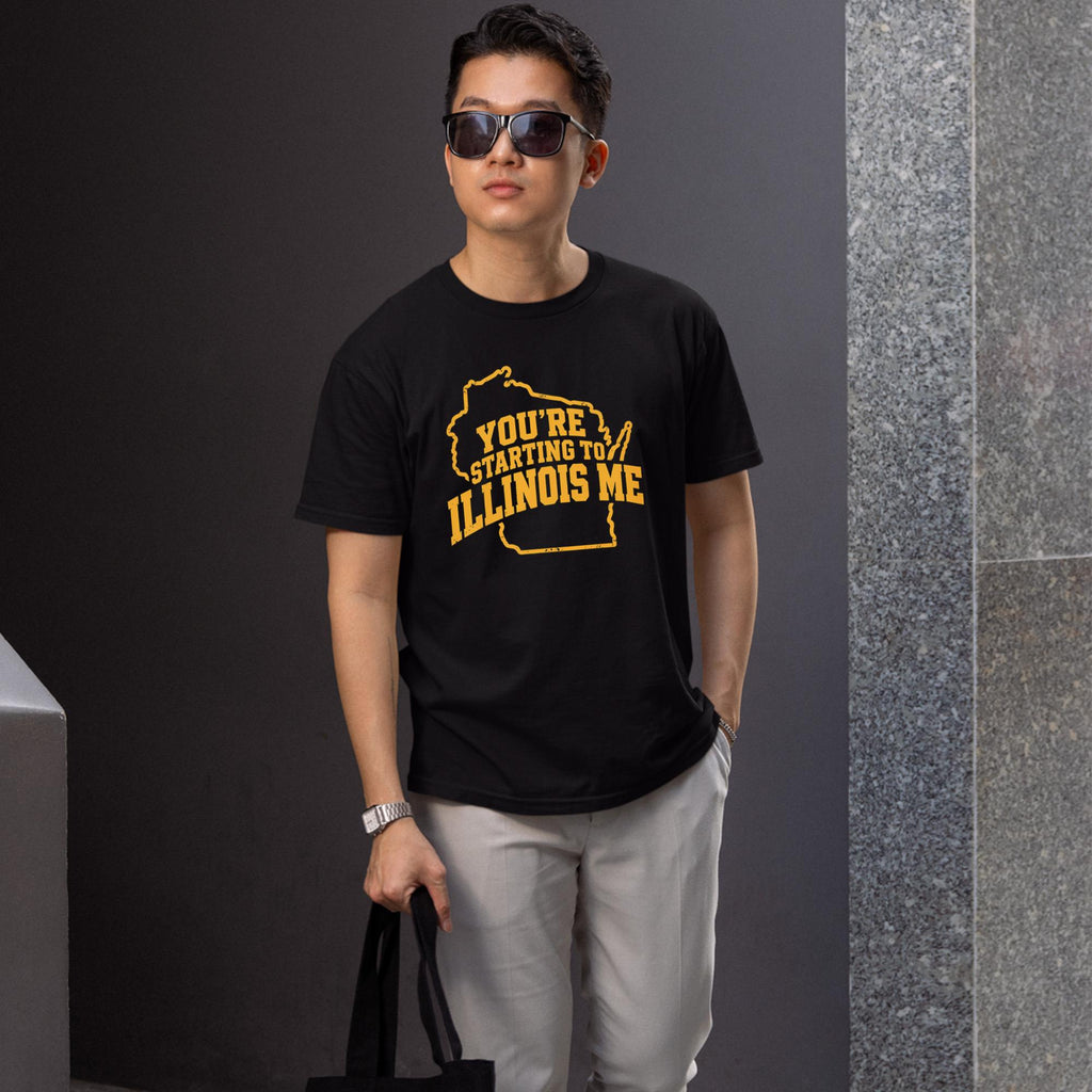 You’re Starting To Illinois Me Shirt