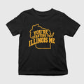 You’re Starting To Illinois Me Shirt