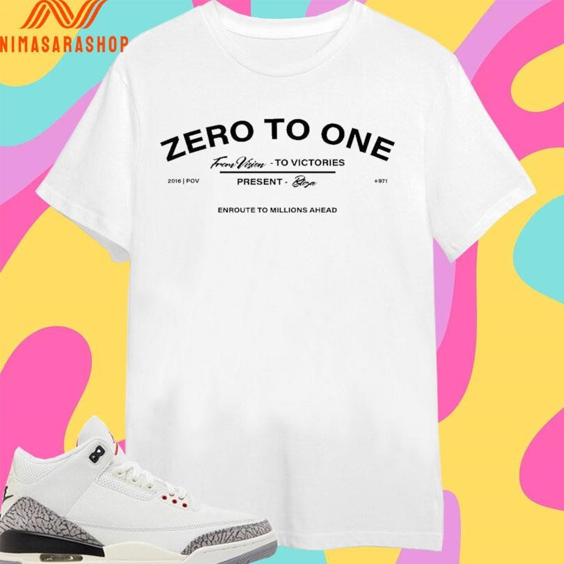 Zero To One From Vision To Victories Present Bloza Enroute To Millions Ahead Shirts