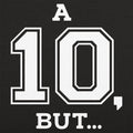 A Ten But...