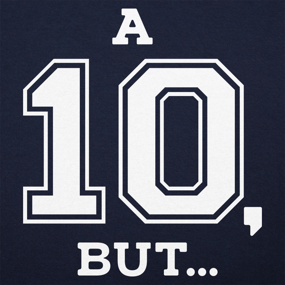 A Ten But...