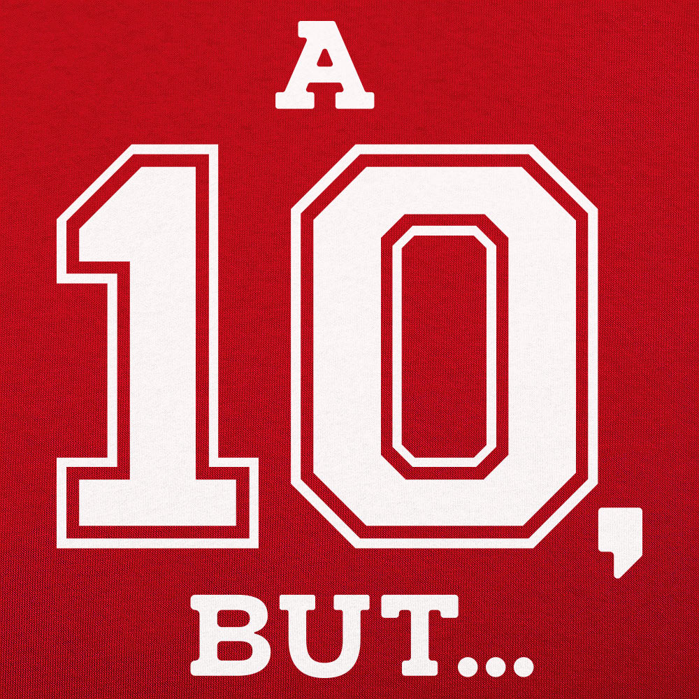 A Ten But...