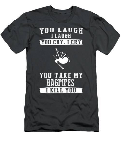 Bagpipes Bond Laughter Tears And A Dash Of Danger T-Shirt