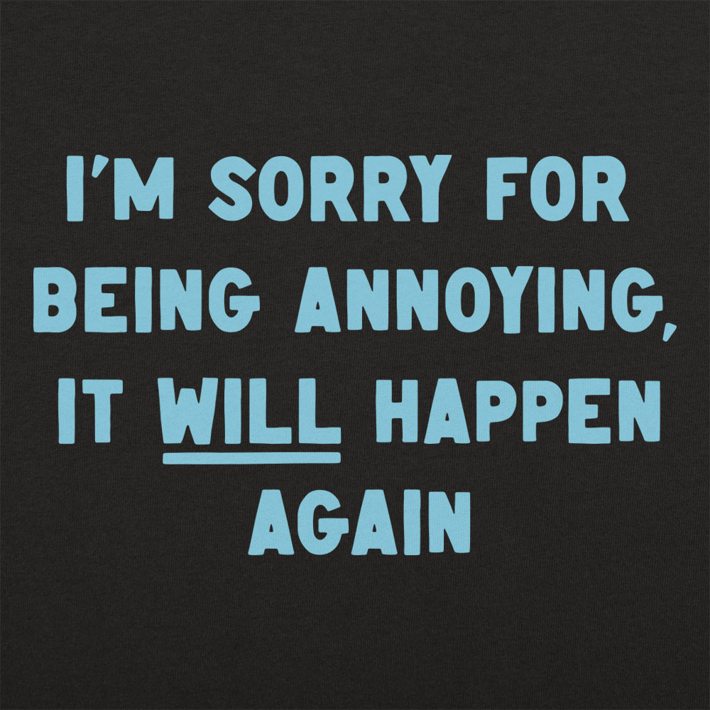Being Annoying