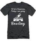 Bowling Enthusiasts Humorous Tee  Todays Bowling Tomorrow...everything Else T-Shirt