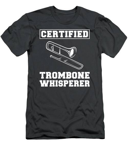 Brass And Laughs Certified Trombone Whisperer Tee  Funny Music Tshirt T-Shirt