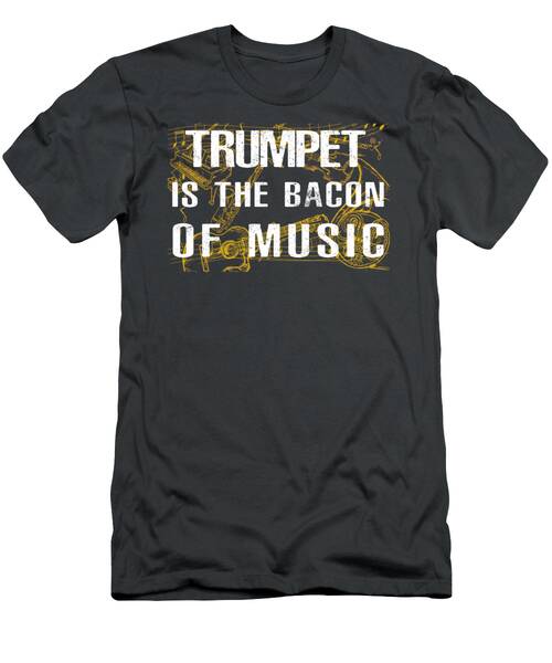 Brassy Delight Trumpet Is The Bacon Of Music Tee T-Shirt