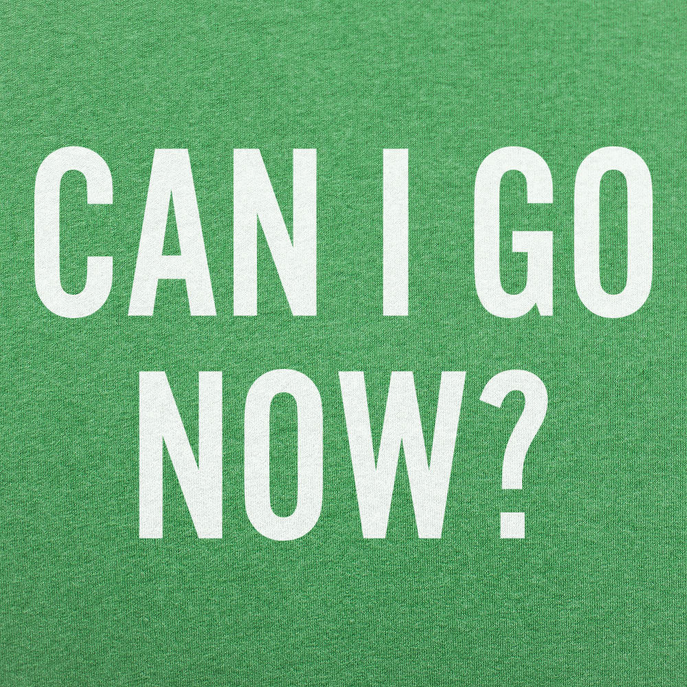 Can I Go Now?