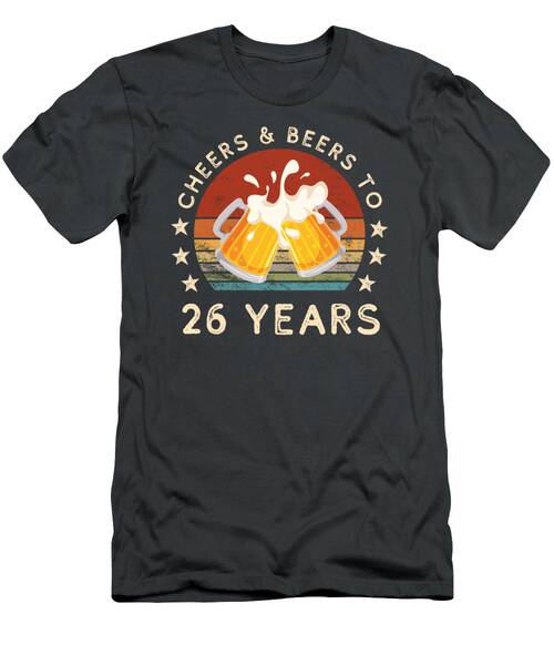 Cheers And Beers 26th Birthday Celebration Funny Tee T-Shirt