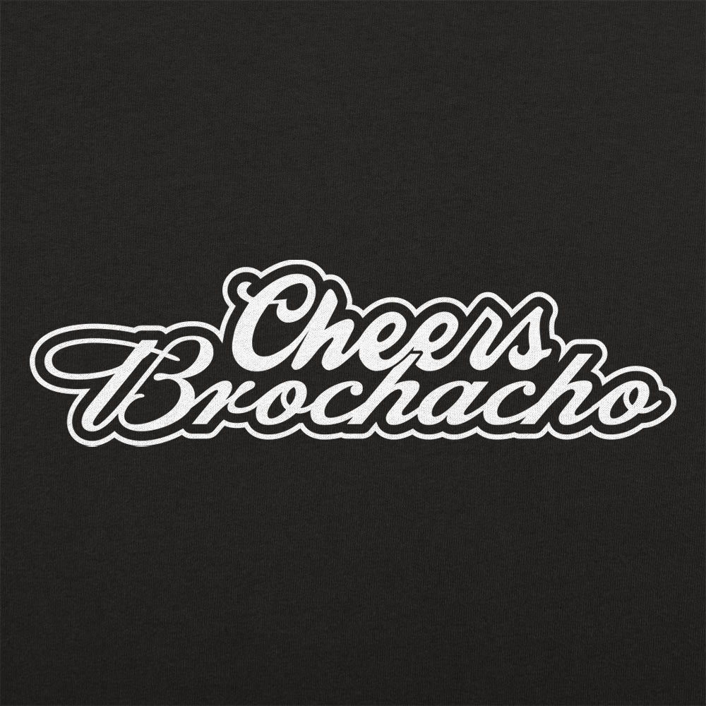 Cheers Brochacho