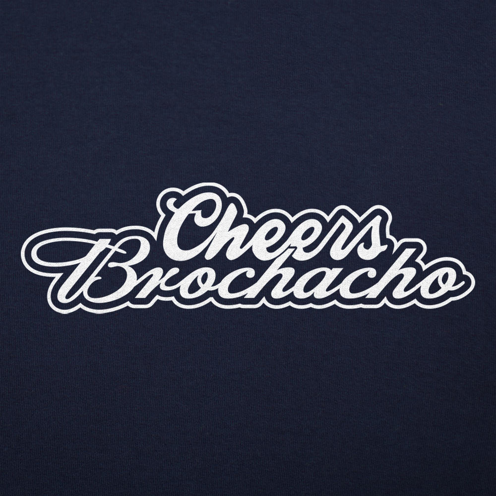 Cheers Brochacho