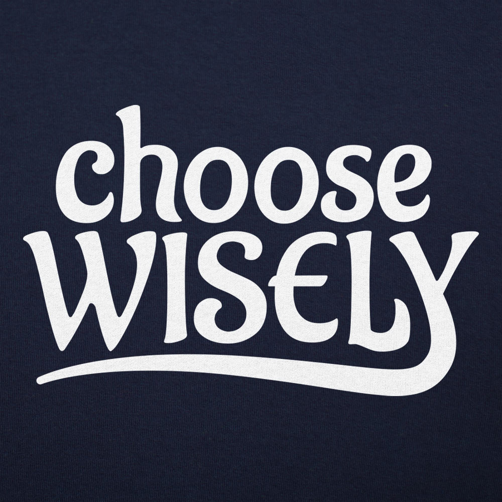 Choose Wisely