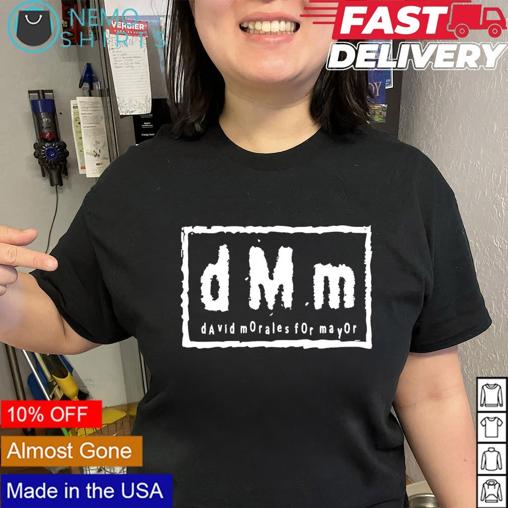 dMm david morales for Mayor shirt