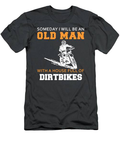 Dirtbike Dreams Future Old Mans Thrilling Terrain Tee T-Shirt