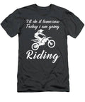 Dirtbike Ride Today Postpone Tomorrow Funny Tomorrows Thrills Tee T-Shirt
