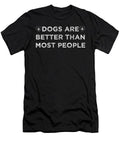 Dogs Are Better Than Most People T-Shirt