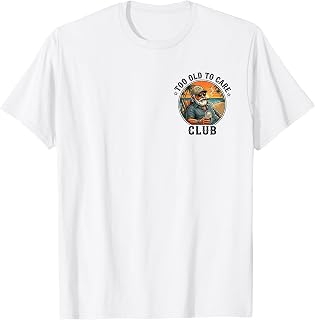 Saying Too Old Care Club Give Damn Broken Unisex T-shirt, Sweatshirt, Hoodie (1)