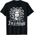 First I'M Delight Medusa Sarcastic Humor Feminist Unisex T-shirt, Sweatshirt, Hoodie (1)