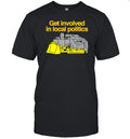 Limited Get Involved Local Politics Unisex T-shirt, Sweatshirt, Hoodie (1)