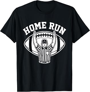 Home Run Football Referee Touchdown Sports Humor Unisex T-shirt, Sweatshirt, Hoodie (1)