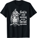 God Still Working Facial Expressions Unisex T-shirt, Sweatshirt, Hoodie (1)