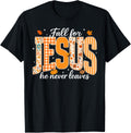 Fall Jesus Never Leaves Christian Autumn Floral Unisex T-shirt, Sweatshirt, Hoodie (1)